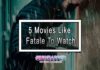 5 Movies Like Fatale To Watch