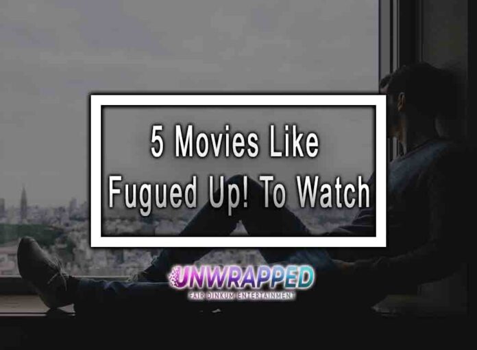 5 Movies Like Fugued Up! To Watch
