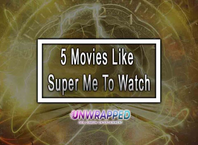 5 Movies Like Super Me To Watch