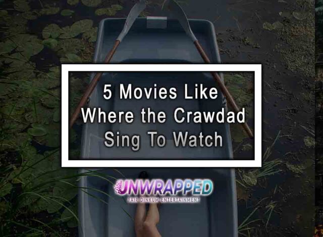5 Movies Like Where the Crawdads Sing To Watch