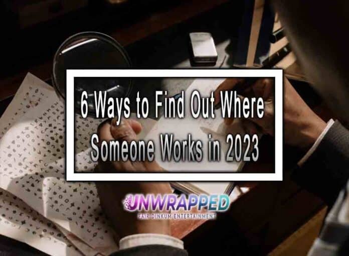 6 Ways to Find Out Where Someone Works in 2023