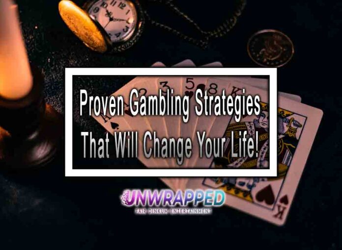 Proven Gambling Strategies That Will Change Your Life!