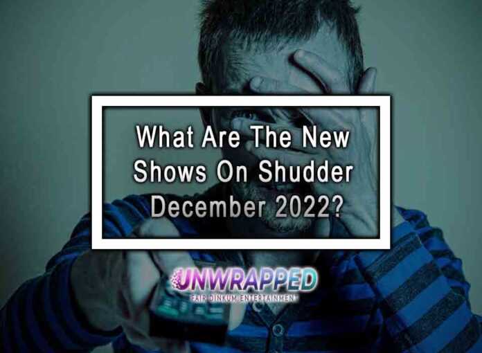 What Are The New Shows On Shudder December 2022?