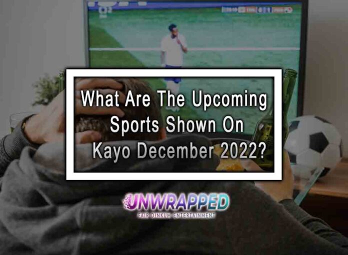 What Are The Upcoming Sports Shown On Kayo December 2022?