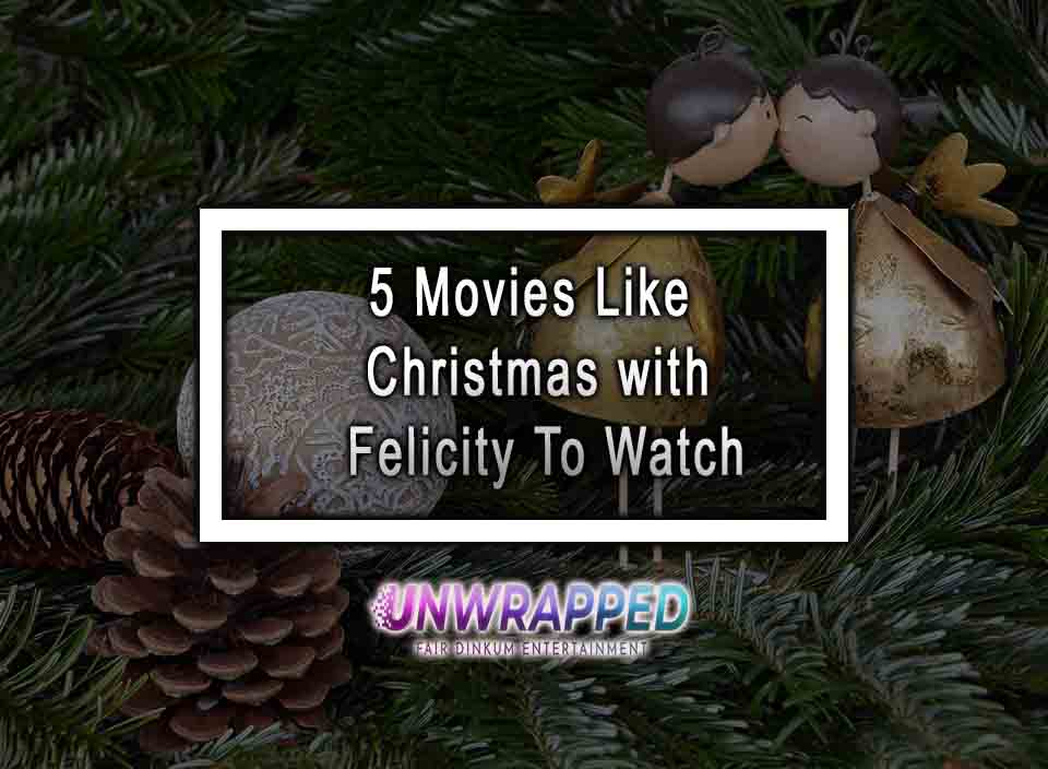5 Movies Like Christmas with Felicity To Watch