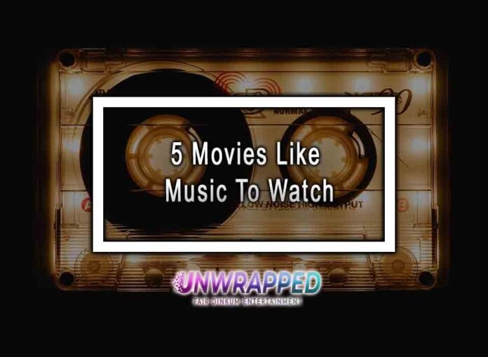 5 Movies Like Music To Watch