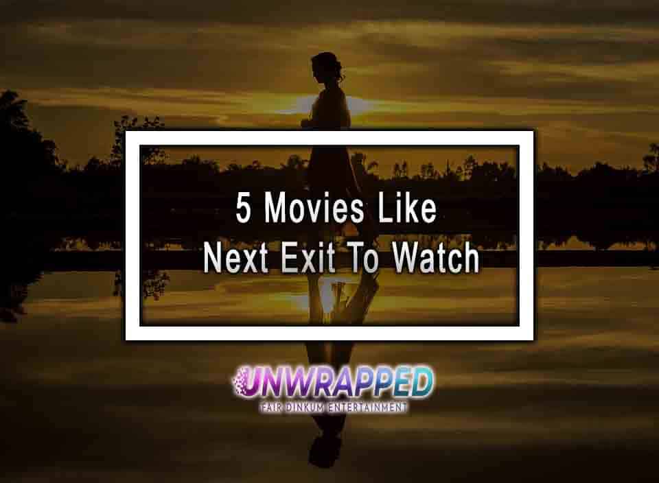 5 Movies Like Next Exit To Watch