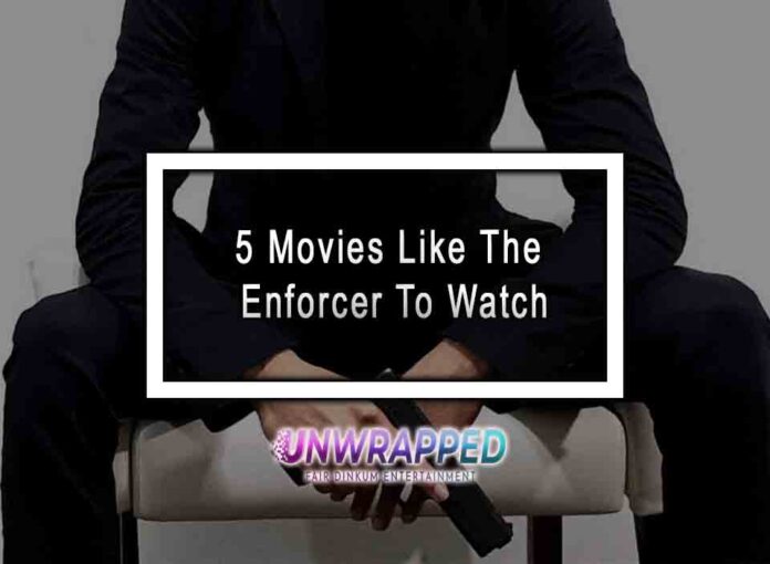5 Movies Like The Enforcer To Watch