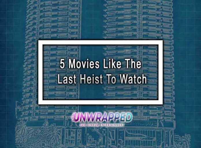 5 Movies Like The Last Heist To Watch