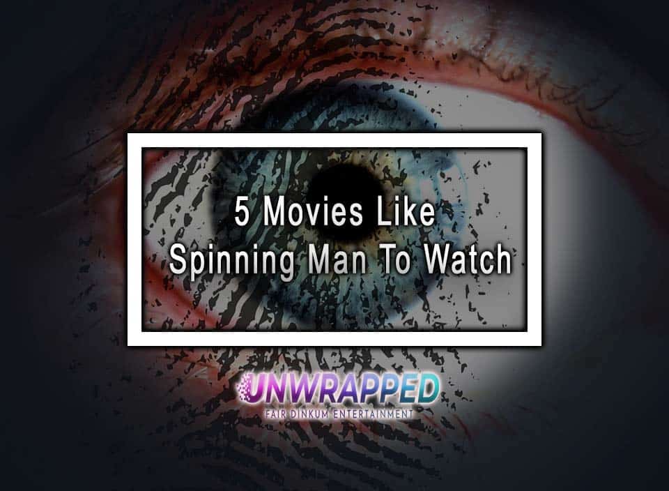 5 Movies Like Spinning Man To Watch