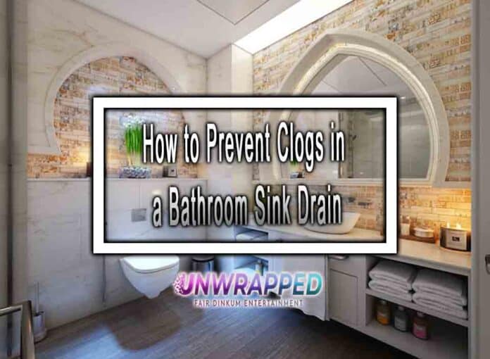 How to Prevent Clogs in a Bathroom Sink Drain
