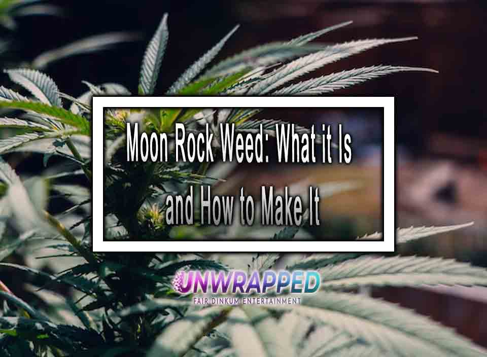 Moon Rock Weed What it Is and How to Make It