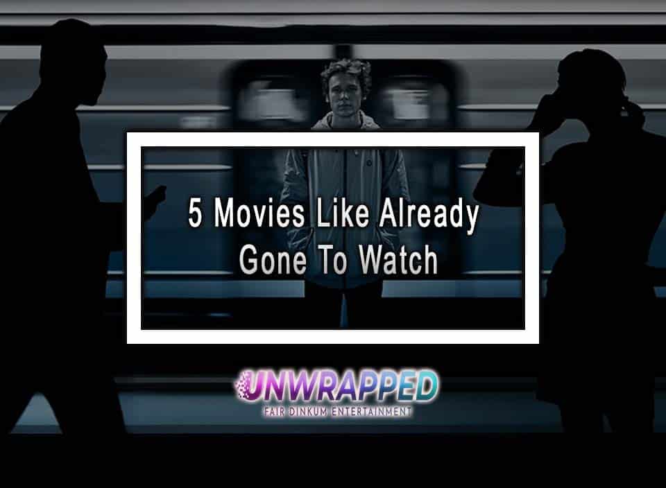 5 Movies Like Already Gone To Watch