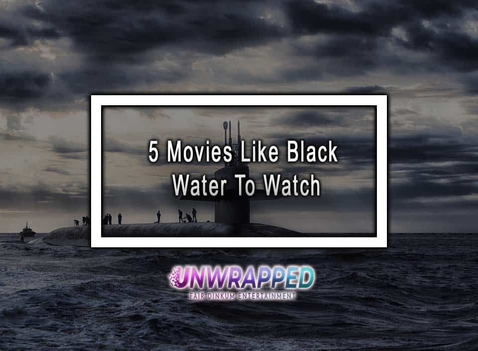 5 Movies Like Black Water To Watch
