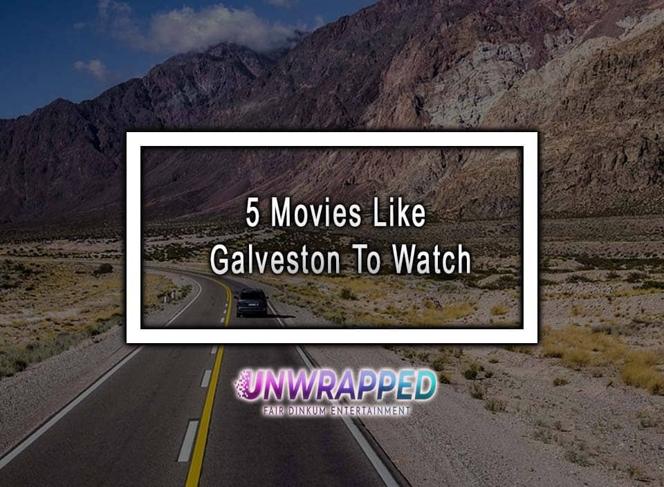 5 Movies Like Galveston To Watch