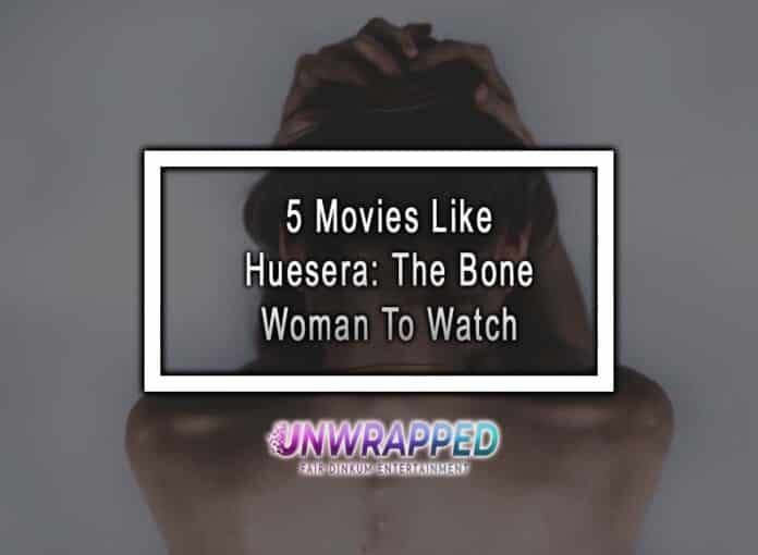 5 Movies Like Huesera: The Bone Woman To Watch