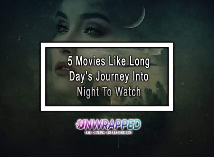 5 Movies Like Long Day’s Journey Into Night To Watch