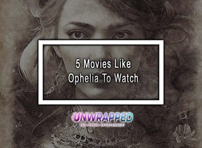 5 Movies Like Ophelia To Watch