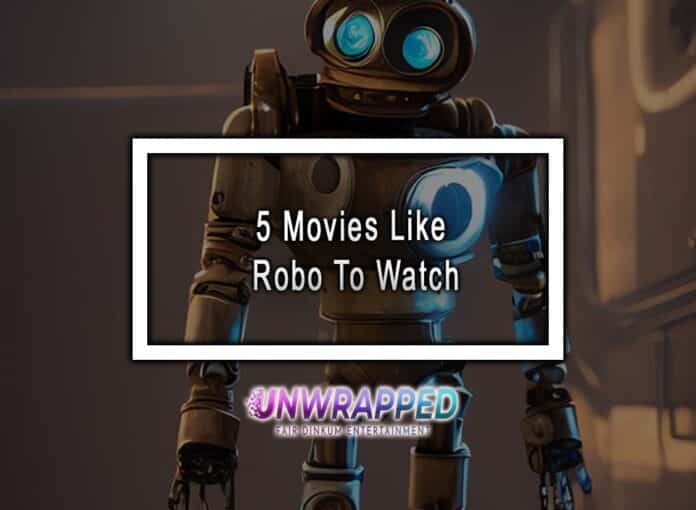 5 Movies Like Robo To Watch