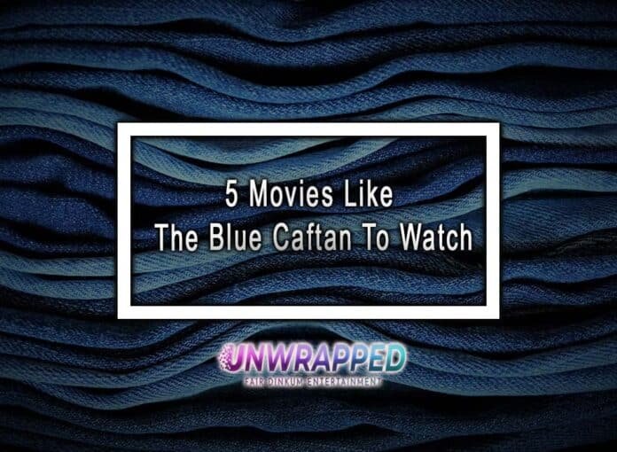 5 Movies Like The Blue Caftan To Watch