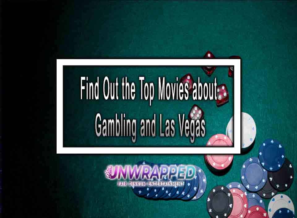 Find Out the Top Movies about Gambling and Las Vegas