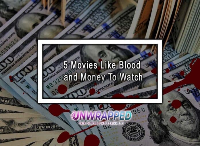 5 Movies Like Blood and Money To Watch