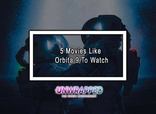 5 Movies Like Orbita 9 To Watch