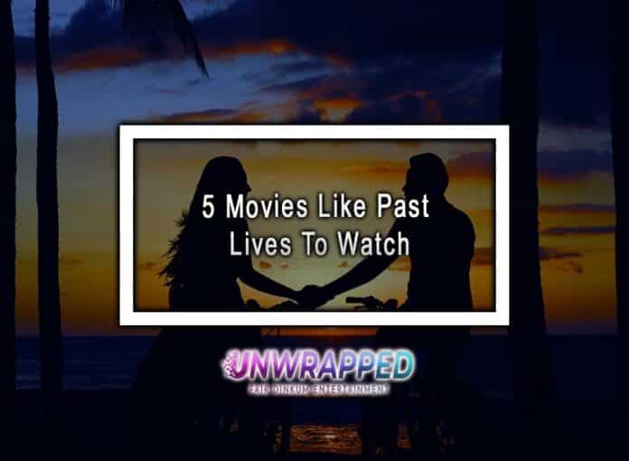 5 Movies Like Past Lives To Watch