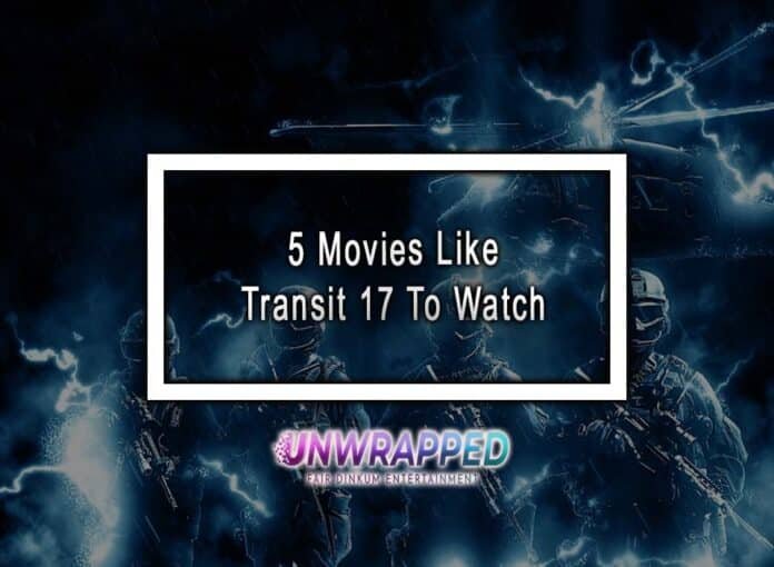 5 Movies Like Transit 17 To Watch