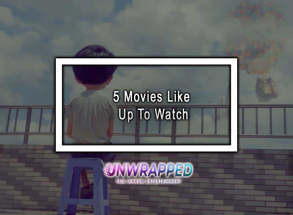 5 Movies Like Up To Watch