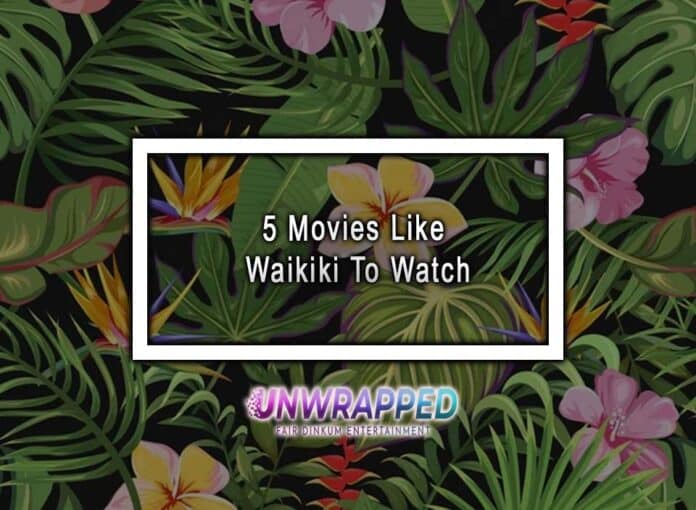 5 Movies Like Waikiki To Watch