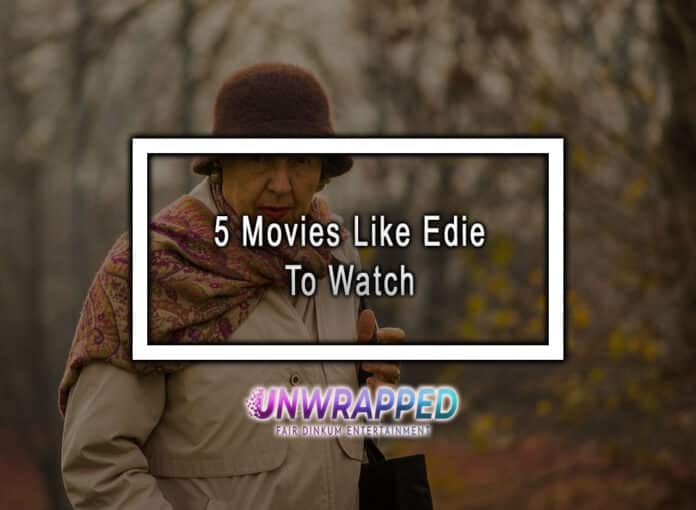 5 Movies Like Edie To Watch