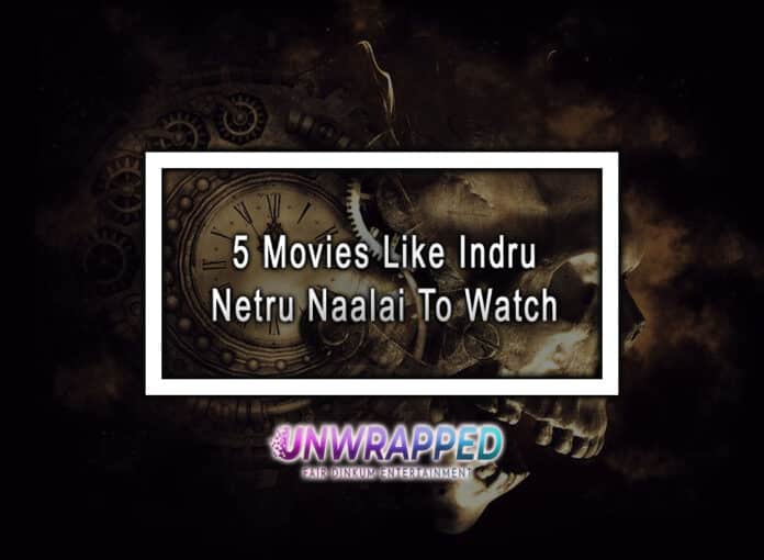 5 Movies Like Indru Netru Naalai To Watch