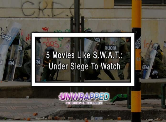 5 Movies Like SWAT Under Siege To Watch