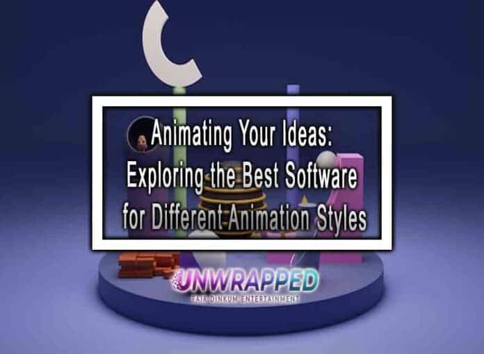 Animating Your Ideas: Exploring the Best Software for Different Animation Styles