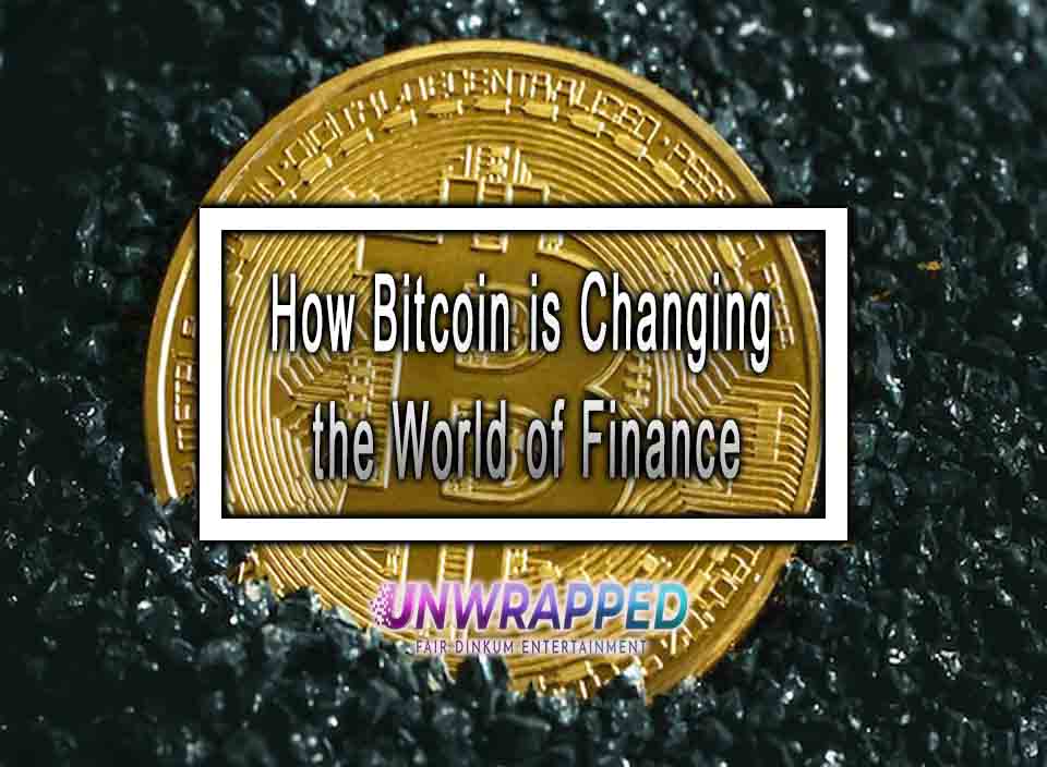 How Bitcoin is Changing the World of Finance