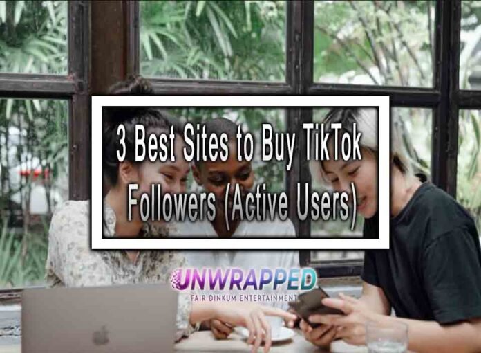 3 Best Sites to Buy TikTok Followers (Active Users)