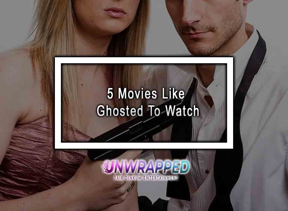 5 Movies Like Ghosted To Watch