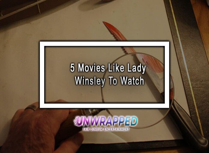 5 Movies Like Lady Winsley To Watch