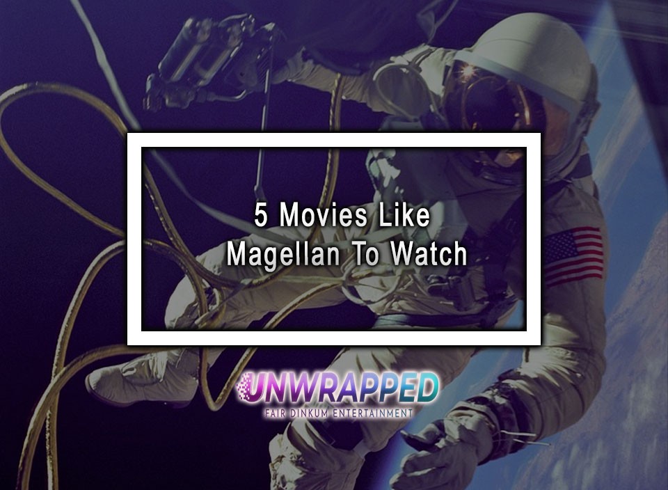 5 Movies Like Magellan To Watch