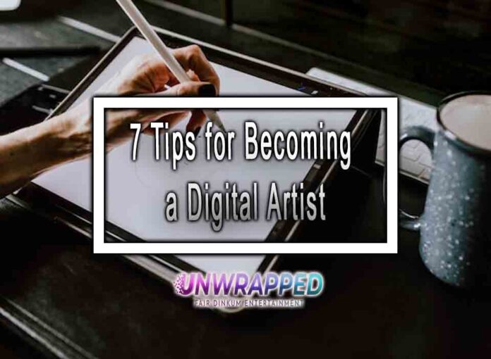 7 Tips for Becoming a Digital Artist