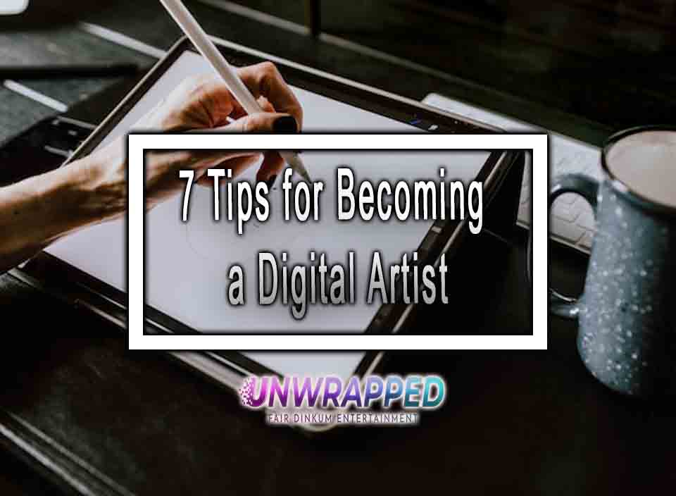 7 Tips for a Digital Artist