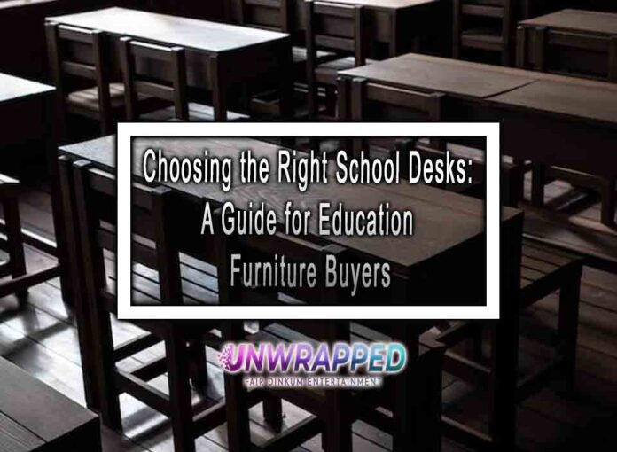 Choosing the Right School Desks: A Guide for Education Furniture Buyers