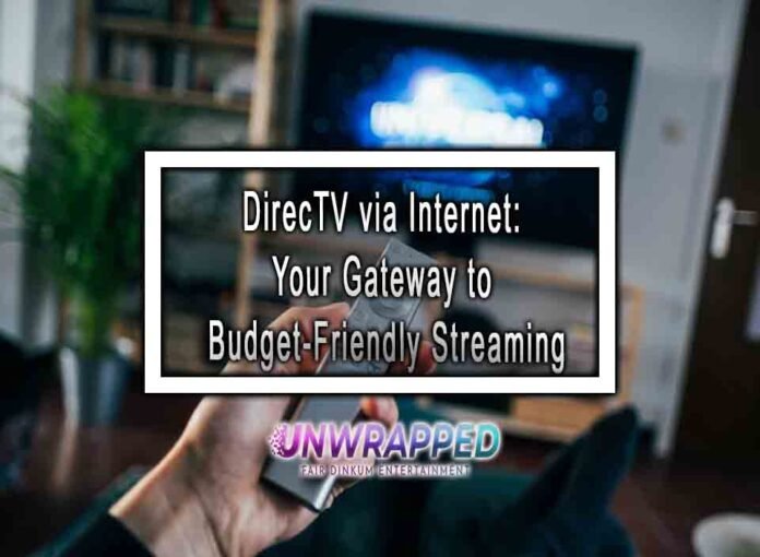 DirecTV via Internet: Your Gateway to Budget-Friendly Streaming