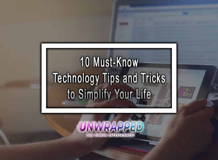 10 Must-Know Technology Tips and Tricks to Simplify Your Life