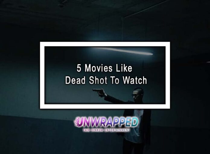 5 Movies Like Dead Shot To Watch