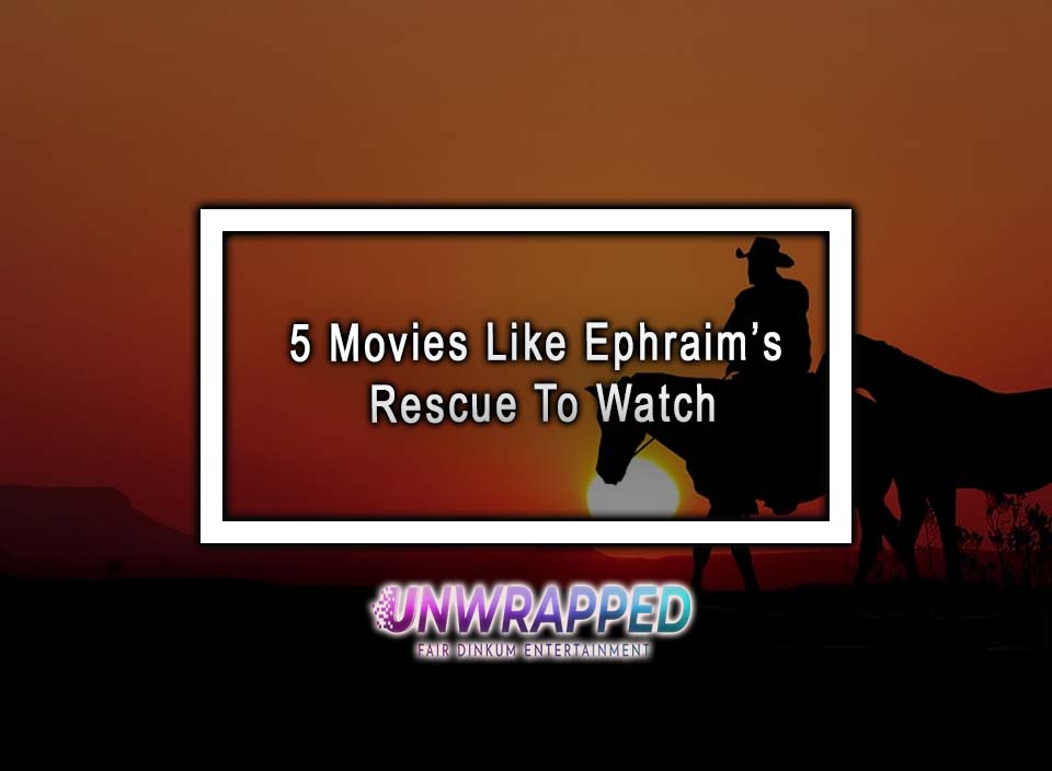 5 Movies Like Ephraim’s Rescue To Watch