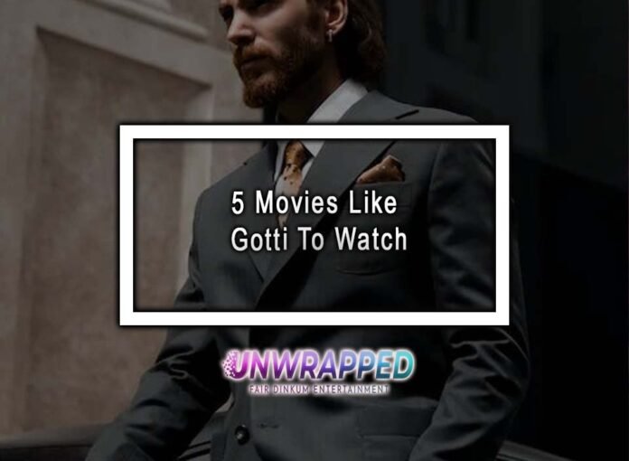 5 Movies Like Gotti To Watch