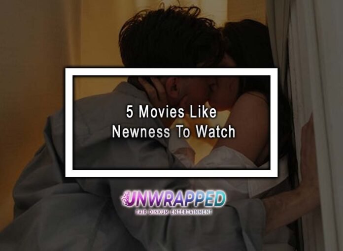 5 Movies Like Newness To Watch