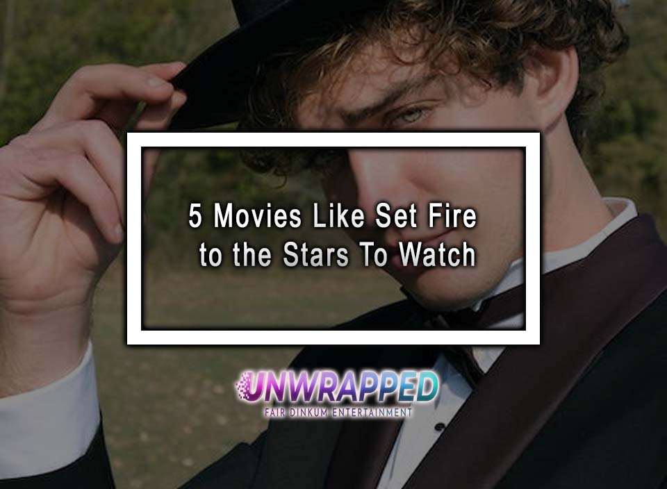 5 Movies Like Set Fire to the Stars To Watch